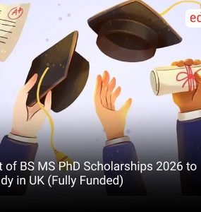 List of BS MS PhD Scholarships 2026 to Study in UK (Fully Funded)