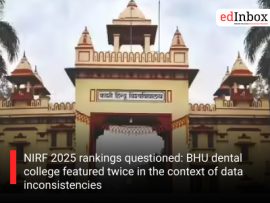 NIRF 2025 rankings questioned: BHU dental college featured twice in the context of data inconsistencies