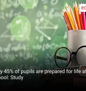 Only 45% of pupils are prepared for life after school: Study