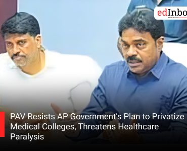 PAV Resists AP Government's Plan to Privatize Medical Colleges, Threatens Healthcare Paralysis