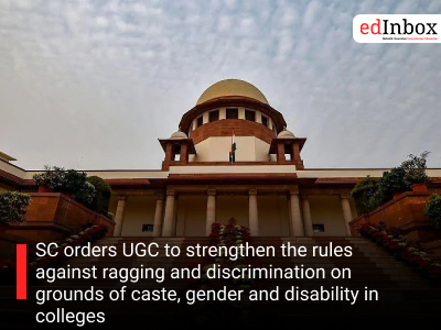 SC orders UGC to strengthen the rules against ragging and discrimination on grounds of caste, gender and disability in colleges