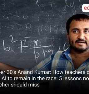Super 30's Anand Kumar: How teachers can use AI to remain in the race: 5 lessons no teacher should miss