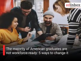 The majority of American graduates are not workforce-ready: 5 ways to change it