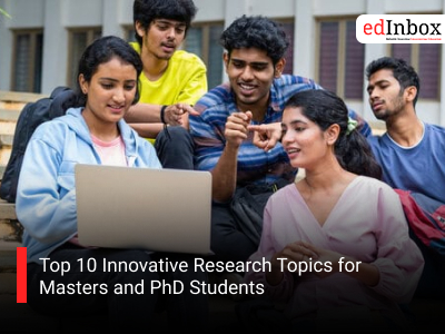 Top 10 Innovative Research Topics for Masters and PhD Students