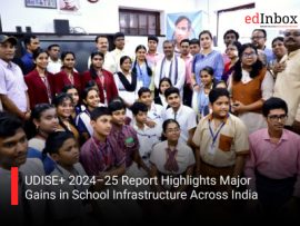 UDISE+ 2024–25 Report Highlights Major Gains in School Infrastructure Across India