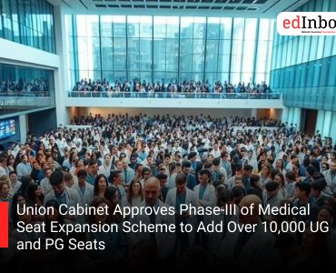 Union Cabinet Approves Phase-III of Medical Seat Expansion Scheme to Add Over 10,000 UG and PG Seats