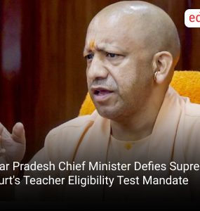 Uttar Pradesh Chief Minister Defies Supreme Court's Teacher Eligibility Test Mandate