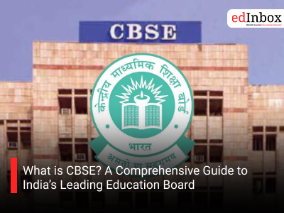 What is CBSE? A Comprehensive Guide to India’s Leading Education Board