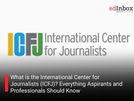 What is the International Center for Journalists (ICFJ)? Everything Aspirants and Professionals Should Know