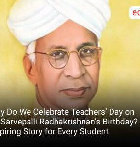 Why Do We Celebrate Teachers’ Day on Dr. Sarvepalli Radhakrishnan’s Birthday? An Inspiring Story for Every Student