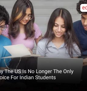 Why The US Is No Longer The Only Choice For Indian Students
