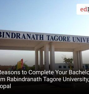 5 Reasons to Complete Your Bachelor’s from Rabindranath Tagore University, Bhopal