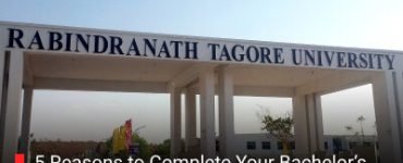 5 Reasons to Complete Your Bachelor’s from Rabindranath Tagore University, Bhopal