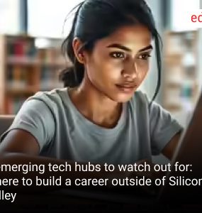 7 emerging tech hubs to watch out for: Where to build a career outside of Silicon Valley