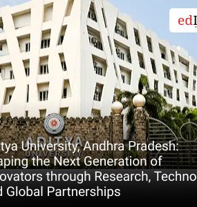 Aditya University, Andhra Pradesh: Shaping the Next Generation of Innovators through Research, Technology, and Global Partnerships