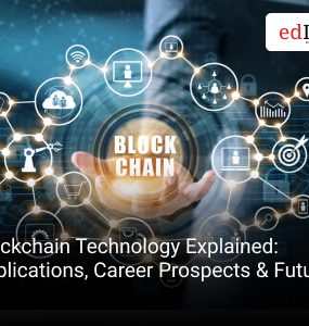Blockchain Technology Explained: Applications, Career Prospects & Future