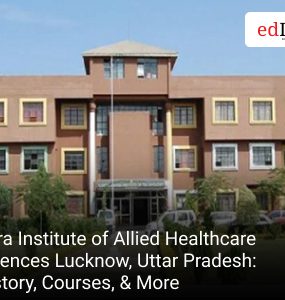 Bora Institute of Allied Healthcare Sciences Lucknow, Uttar Pradesh: History, Courses, & More