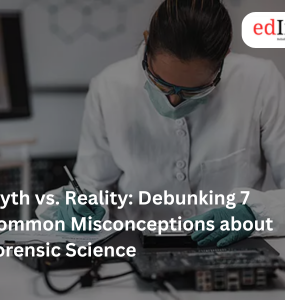 Debunking 7 Common Misconceptions about Forensic Science