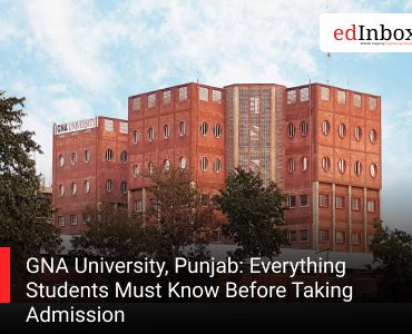 GNA University, Punjab: Everything Students Must Know Before Taking Admission
