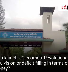 IIMs launch UG courses: Revolutionary new vision or deficit-filling in terms of money?