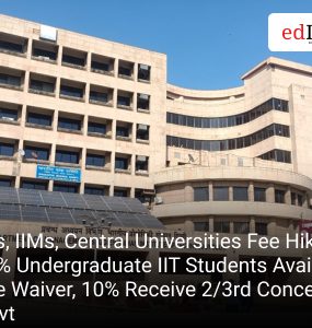IITs, IIMs, Central Universities Fee Hike; 37% Undergraduate IIT Students Avail Full Fee Waiver, 10% Receive 2/3rd Concession: Govt