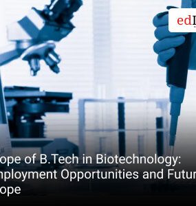 Scope of B.Tech in Biotechnology: Employment Opportunities and Future Scope