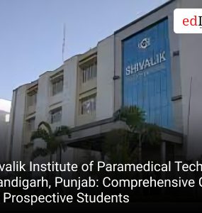 Shivalik Institute of Paramedical Technology Chandigarh, Punjab: Comprehensive Guide For Prospective Students