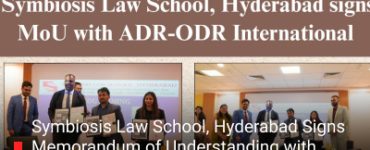 Symbiosis Law School, Hyderabad Signs Memorandum of Understanding with ADR-ODR International for Spread of Global ADR Practices
