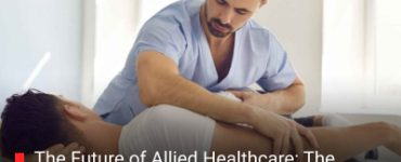 The Future of Allied Healthcare: The Hottest Trends to Watch Out for in 2025