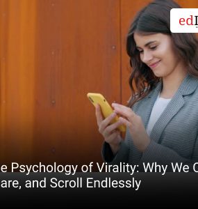 The Psychology of Virality: Why We Click, Share, and Scroll Endlessly