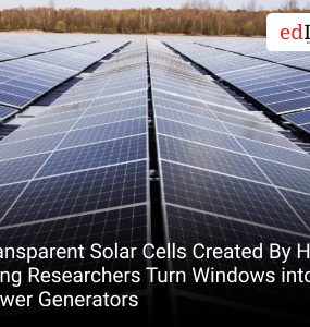 Transparent Solar Cells Created By Hong Kong Researchers Turn Windows into Power Generators