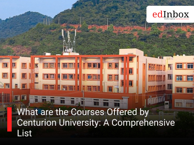 What are the Courses Offered by Centurion University: A Comprehensive List