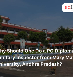 Why Should One Do a PG Diploma in Sanitary Inspector from Mary Matha University Andhra Pradesh