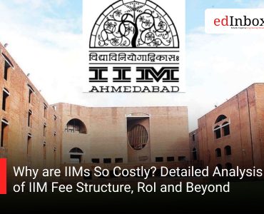Why are IIMs So Costly? Detailed Analysis of IIM Fee Structure, RoI and Beyond