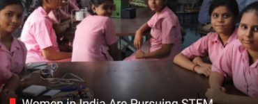 Women in India Are Pursuing STEM, Defying the Bahu-nomic Tradition and Making Real Impact