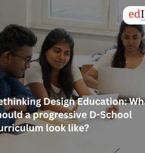 Rethinking Design Education: What should a progressive D-School Curriculum look like?