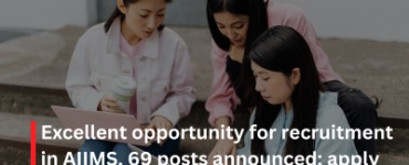 Excellent opportunity for recruitment in AIIMS, 69 posts announced; apply soon.