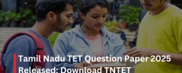 Tamil Nadu TET Question Paper 2025 Released: Download TNTET November Exam Papers PDF Here