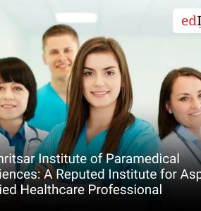 Amritsar Institute of Paramedical Sciences: A Reputed Institute for Aspiring Allied Healthcare Professional
