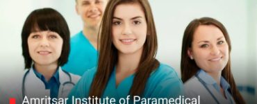 Amritsar Institute of Paramedical Sciences: A Reputed Institute for Aspiring Allied Healthcare Professional