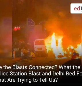 Are the Blasts Connected? What the J&K Police Station Blast and Delhi Red Fort Blast Are Trying to Tell Us?