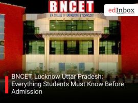 BNCET, Lucknow Uttar Pradesh: Everything Students Must Know Before Admission