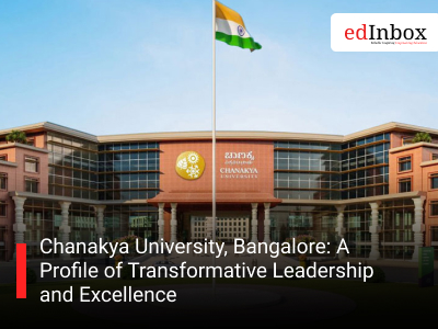 Chanakya University, Bangalore: A Profile of Transformative Leadership and Excellence