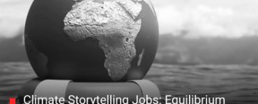 Climate Storytelling Jobs: Equilibrium Earth Seeks a Storyteller to Bring Climate Action to Life