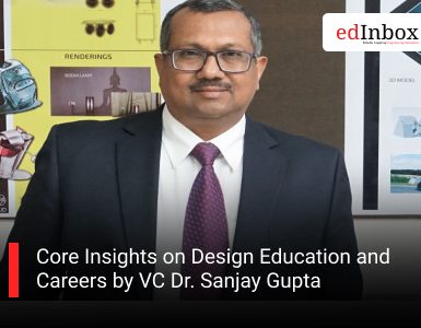 Core Insights on Design Education and Careers by VC Dr. Sanjay Gupta