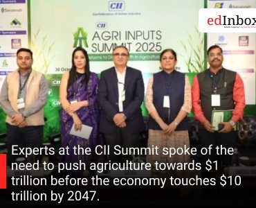 Experts at the CII Summit spoke of the need to push agriculture towards $1 trillion before the economy touches $10 trillion by 2047.