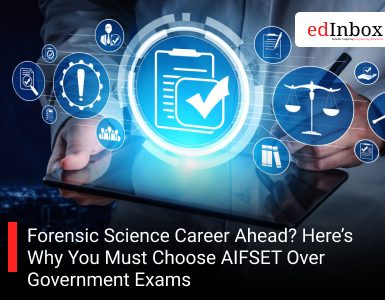Forensic Science Career Ahead? Here’s Why You Must Choose AIFSET Over Government Exams