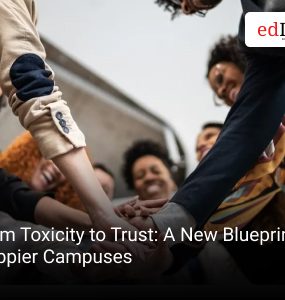 From Toxicity to Trust: A New Blueprint for Happier Campuses