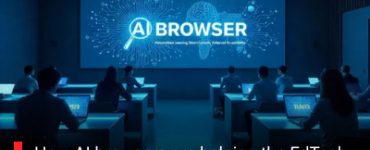 How AI browsers are helping the EdTech sector evolve