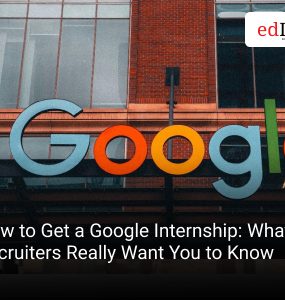 How to Get a Google Internship: What Recruiters Really Want You to Know